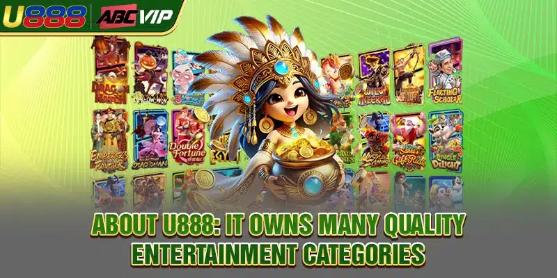 About U888: it owns many quality entertainment categories