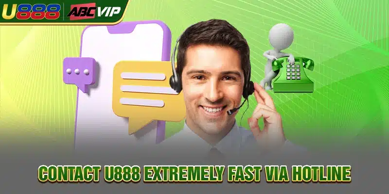 Contact U888 very quickly via hotline