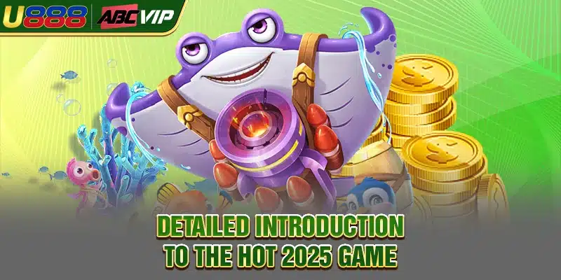 Detailed introduction to the hot 2025 game