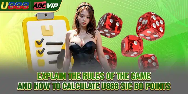 Explain the rules of the game and how to calculate U888 Sic Bo points