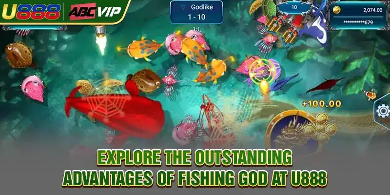 Explore the outstanding advantages of Fishing God at U888