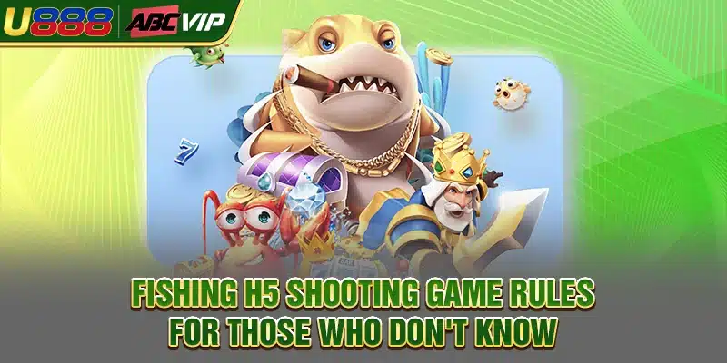 Fishing H5 shooting game rules for those who don't know