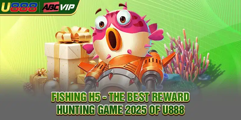 Fishing H5 - The Best Reward Hunting Game 2025 of U888