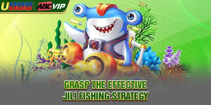 Grasp the effective JILI Fishing strategy