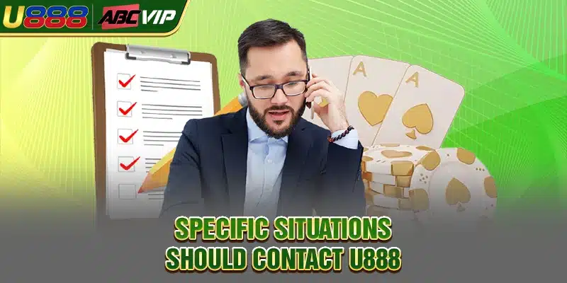Specific situations should contact U888