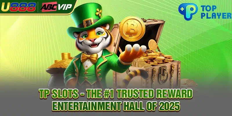 TP Slots - The #1 Trusted Reward Entertainment Hall Of 2025