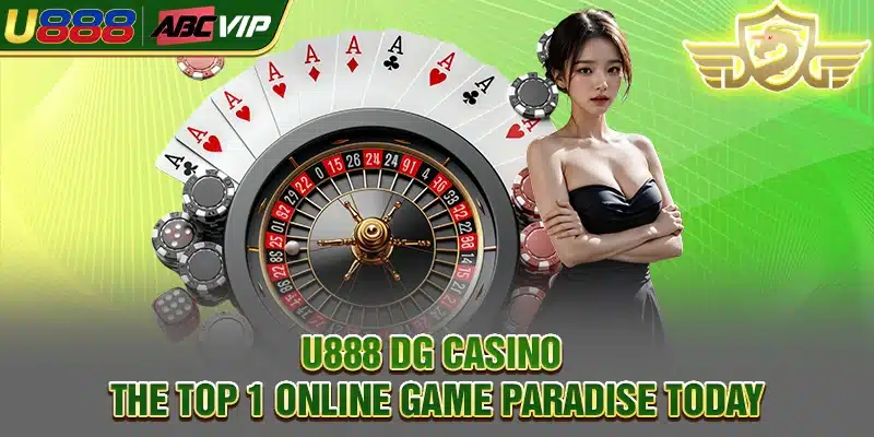 U888 DG Casino - The Top 1 Online Game Paradise Today