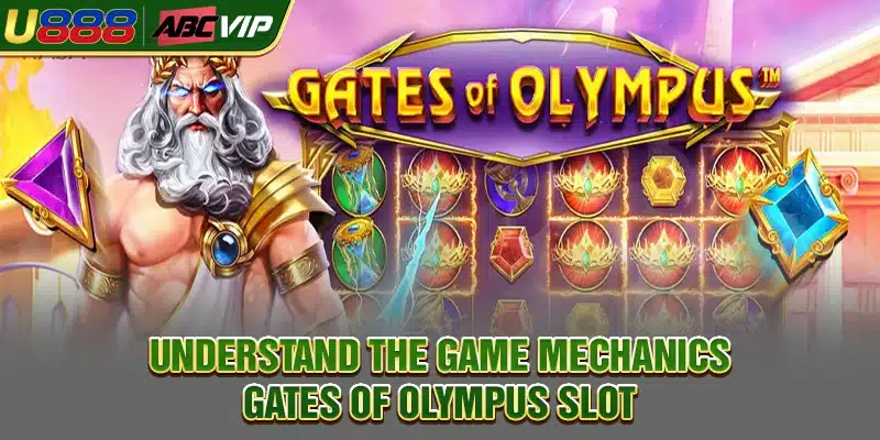 Understand the game mechanics Gates Of Olympus Slot