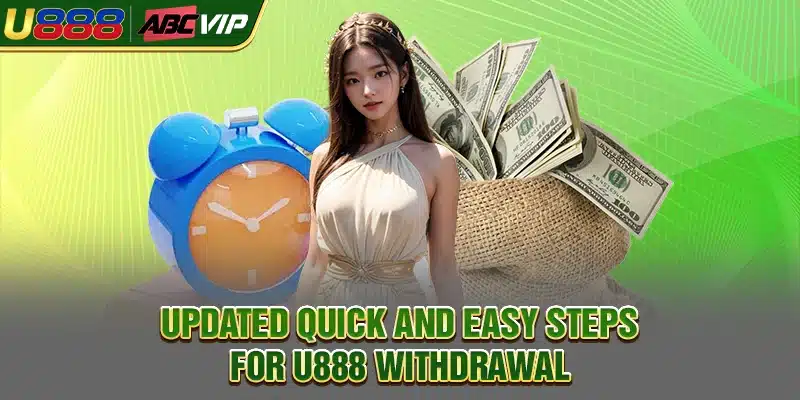 Updated quick and easy steps for U888 withdrawal