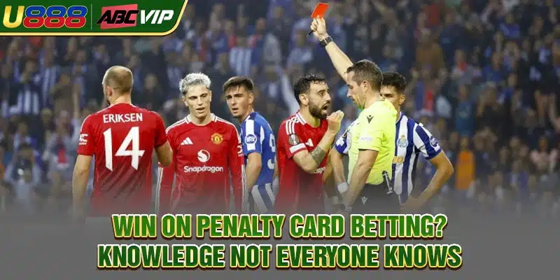 Win On Penalty Card Betting? Knowledge Not Everyone Knows